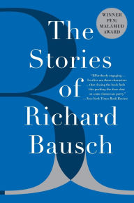 Title: The Stories of Richard Bausch, Author: Richard Bausch