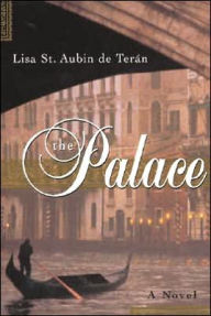 Title: The Palace: A Novel, Author: Lisa St. Aubin de Teran