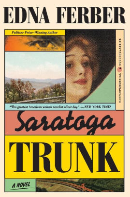 Saratoga Trunk A Novel By Edna Ferber Paperback Barnes Noble