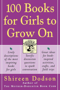 Title: 100 Books for Girls to Grow On, Author: Shireen Dodson