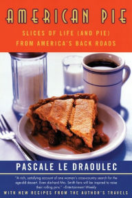 Title: American Pie: Slices of Life (and Pie) from America's Back Roads, Author: Pascale Le Draoulec