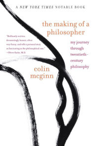 Title: The Making of a Philosopher: My Journey Through Twentieth-Century Philosophy, Author: Colin McGinn