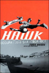 Title: Hawk: Occupation: Skateboarder, Author: Tony Hawk
