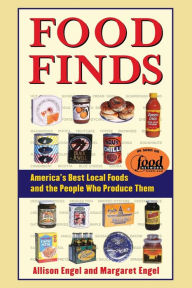 Title: Food Finds: America's Best Local Foods and the People Who Produce Them, Author: Allison Engel