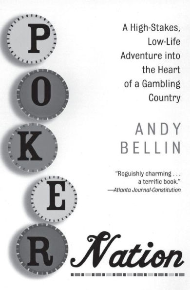 Poker Nation: A High-Stakes, Low-Life Adventure into the Heart of a Gambling Country