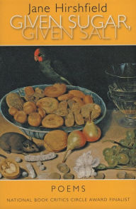 Title: Given Sugar, Given Salt, Author: Jane Hirshfield