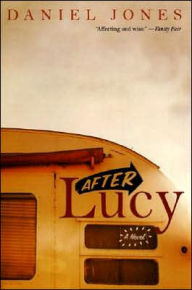 Title: After Lucy: A Novel, Author: Daniel Jones