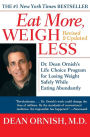 Eat More, Weigh Less: Dr. Dean Ornish's Life Choice Program for Losing Weight Safely While Eating Abundantly
