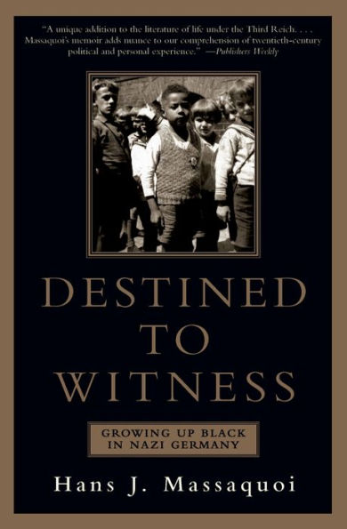 Destined to Witness: Growing Up Black Nazi Germany