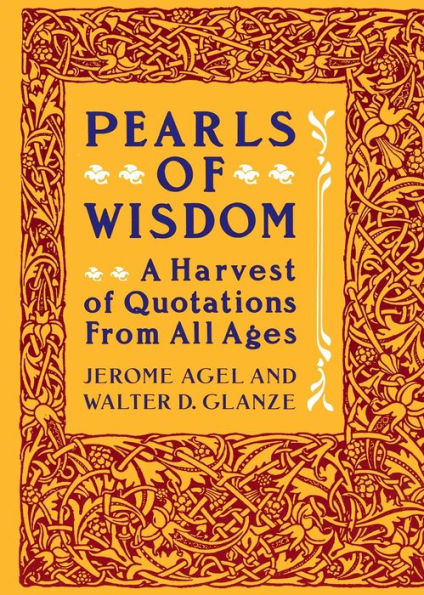 Pearls of Wisdom: A Harvest of Quotations from All Ages