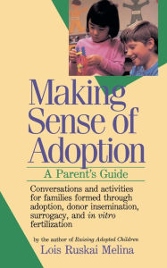 Title: Making Sense of Adoption: A Parent's Guide, Author: Lois Ruskai Melina