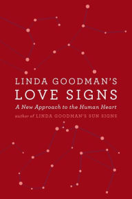 Title: Linda Goodman's Love Signs: A New Approach to the Human Heart, Author: Linda Goodman