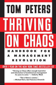 Title: Thriving on Chaos: Handbook for a Management Revolution, Author: Tom Peters