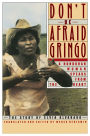 Don't Be Afraid, Gringo: A Honduran Woman Speaks from the Heart the Story of Elvia Alvarado