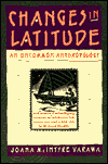 Title: Changes in Latitude: An Uncommon Anthropology, Author: Joana McIntyre Varawa