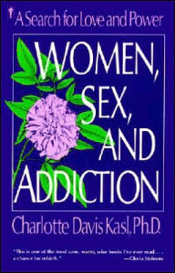 Title: Women, Sex, and Addiction: A Search for Love and Power, Author: Charlotte S. Kasl