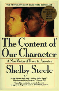 Title: The Content of Our Character: A New Vision of Race In America, Author: Shelby Steele