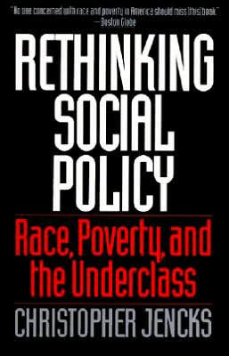 Rethinking Social Policy: Race, Poverty, and the Underclass