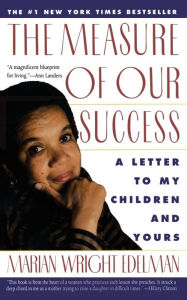 Title: Measure of Our Success: A Letter to My Children and Yours, Author: Marian Wright Edelman