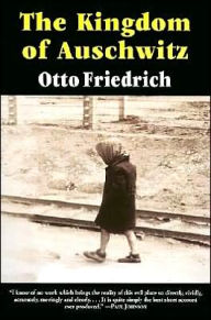 Title: The Kingdom of Auschwitz: 1940-1945, Author: Otto Friedrich