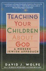 Title: Teaching Your Children About God: A Modern Jewish Approach, Author: David J. Wolpe