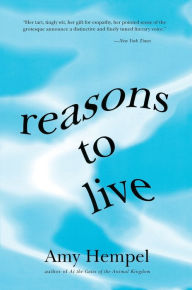 Title: Reasons to Live: Stories by, Author: Amy Hempel