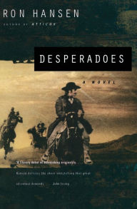 Title: Desperadoes, Author: Ron Hansen