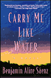 Title: Carry Me Like Water, Author: Benjamin Alire Sáenz