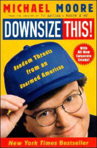 Title: Downsize This!: Random Threats from an Unarmed American, Author: Michael Moore