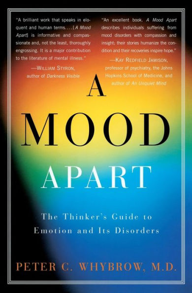 A Mood Apart: The Thinker's Guide to Emotion and Its Disorders