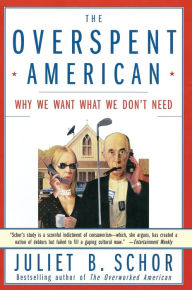 Title: Overspent American: Why We Want What We Don?t Need, Author: Juliet B. Schor