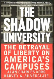 Title: The Shadow University: The Betrayal Of Liberty On America's Campuses, Author: Alan Charles Kors