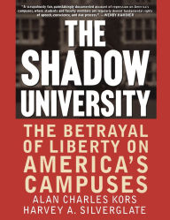 Title: The Shadow University: The Betrayal Of Liberty On America's Campuses, Author: Alan Charles Kors