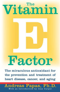 Title: The Vitamin E Factor: The miraculous antioxidant for the prevention and treatment of heart disease, cancer, and aging, Author: Andreas Papas