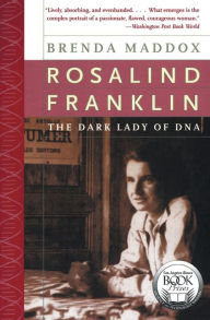 Title: Rosalind Franklin: The Dark Lady of DNA, Author: Brenda Maddox