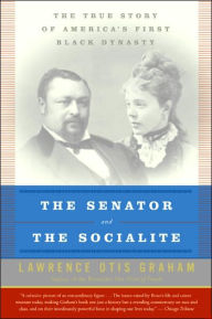Title: The Senator and the Socialite: The True Story of America's First Black Dynasty, Author: Lawrence Otis Graham