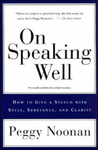 Title: On Speaking Well, Author: Peggy Noonan