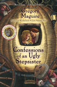 Title: Confessions of an Ugly Stepsister, Author: Gregory Maguire