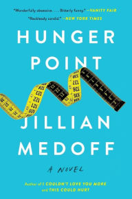 Title: Hunger Point: A Novel, Author: Jillian Medoff