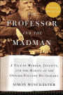 Professor and the Madman: A Tale of Murder, Insanity, and the Making of the Oxford English Dictionary