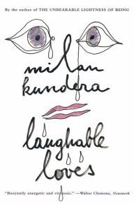 Title: Laughable Loves, Author: Milan Kundera