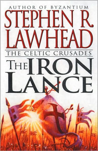 The Iron Lance (Celtic Crusades Series #1)