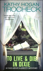 Title: To Live & Die in Dixie (Callahan Garrity Series #2), Author: Kathy Hogan Trocheck