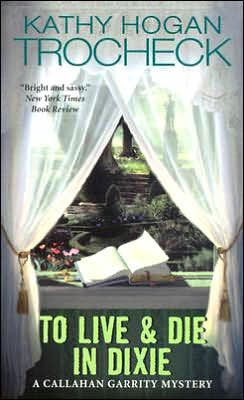 To Live & Die in Dixie (Callahan Garrity Series #2)