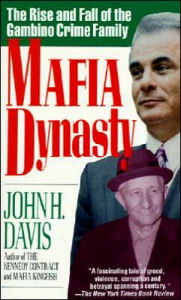 Title: Mafia Dynasty: The Rise and Fall of the Gambino Crime Family, Author: John H Davis
