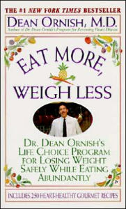 Title: Eat More, Weigh Less: Dr. Dean Ornish's Program for Losing Weight Safely While Eating Abundantly, Author: Dean Ornish