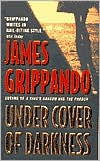 Title: Under Cover of Darkness, Author: James Grippando