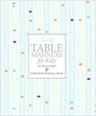 Title: Emily Post's Table Manners for Kids, Author: Cindy P Senning