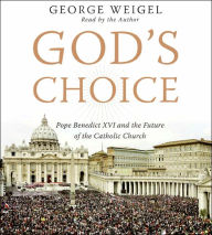 Title: God's Choice: Pope Benedict XVI and the Future of the Catholic Church, Author: George Weigel