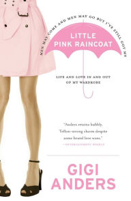 Title: Little Pink Raincoat: Life and Love In and Out of My Wardrobe, Author: Gigi Anders